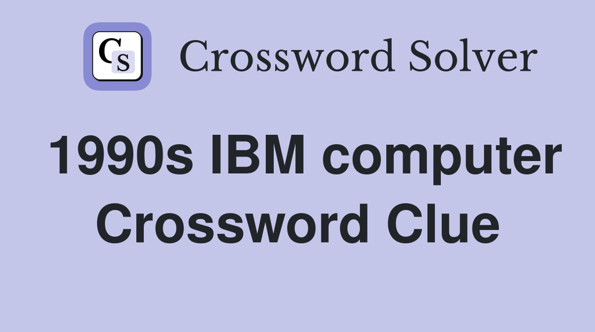 1990s IBM computer Crossword Clue