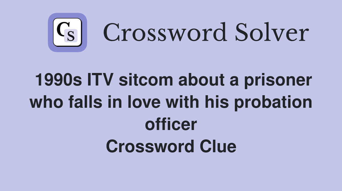 1990s ITV sitcom about a prisoner who falls in love with his probation officer Crossword Clue