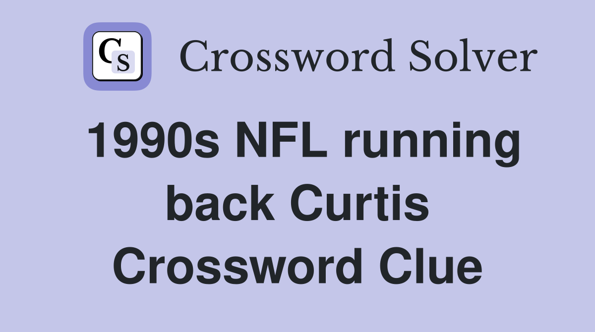 1990s NFL running back Curtis Crossword Clue