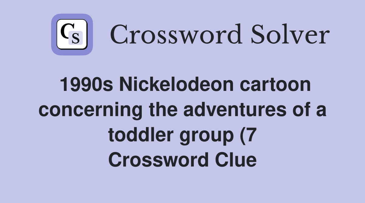 1990s Nickelodeon cartoon concerning the adventures of a toddler group 1990s Nickelodeon cartoon concerning the adventures of a toddler group