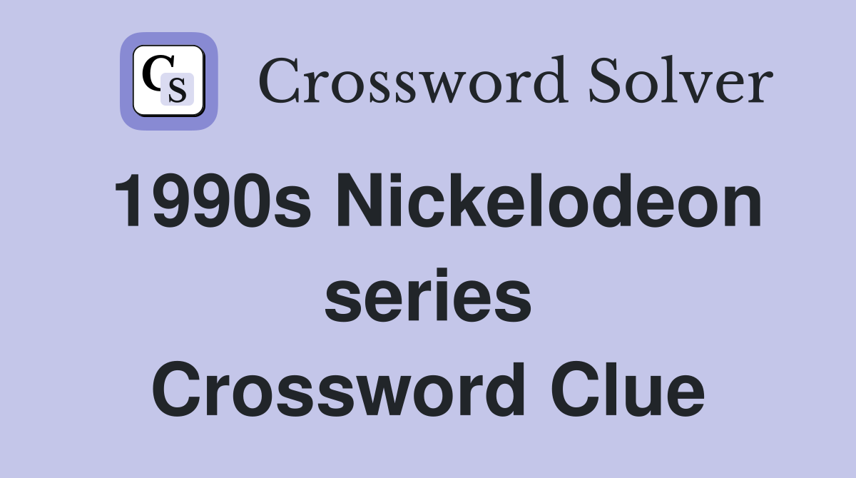 1990s Nickelodeon series Crossword Clue