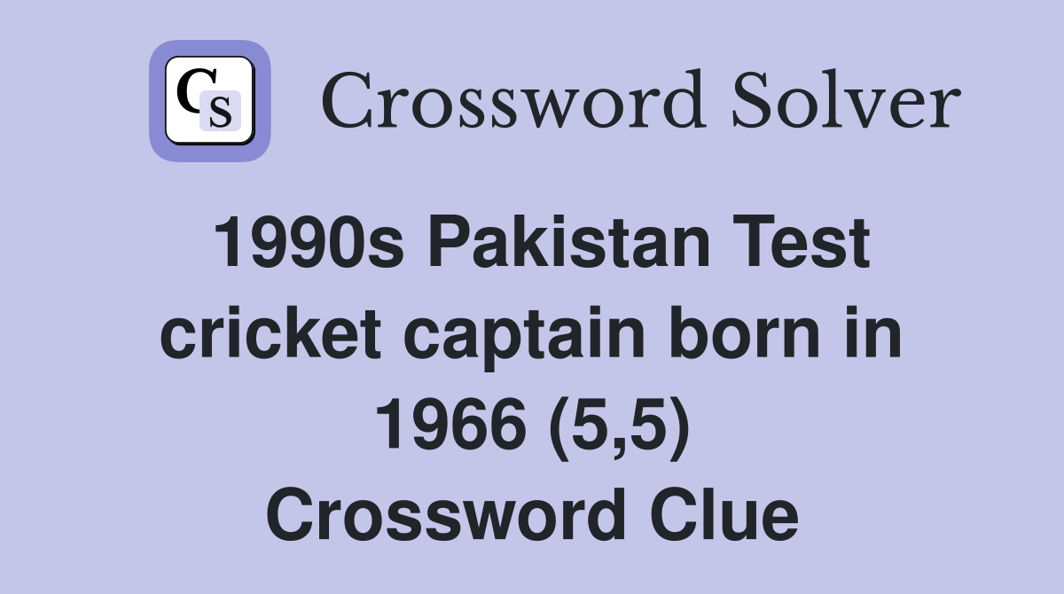 1990s Pakistan Test cricket captain born in 1966 (5,5) Crossword Clue