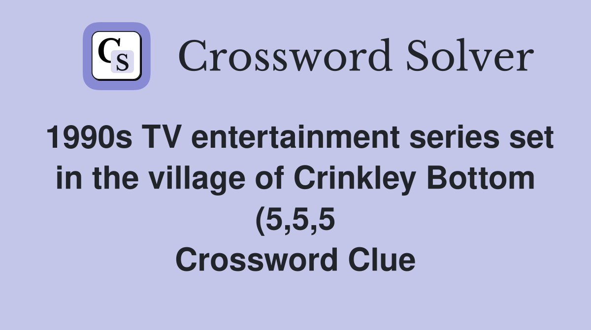 1990s TV entertainment series set in the village of Crinkley Bottom (5 1990s TV entertainment series set in the village of Crinkley Bottom (5
