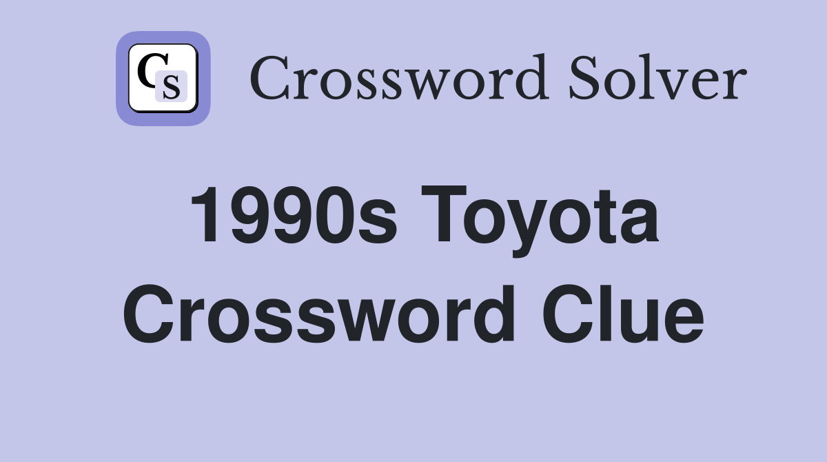 1990s Toyota Crossword Clue
