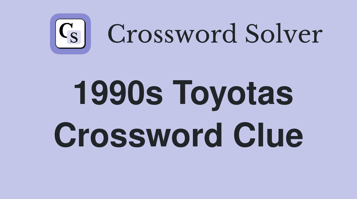 1990s Toyotas Crossword Clue