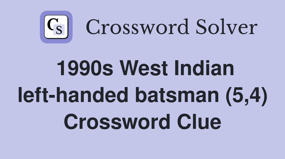 1990s West Indian left-handed batsman (5,4) Crossword Clue