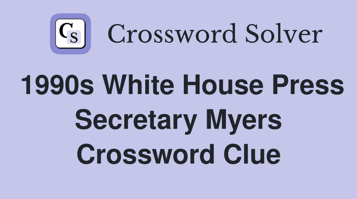 1990s White House Press Secretary Myers Crossword Clue