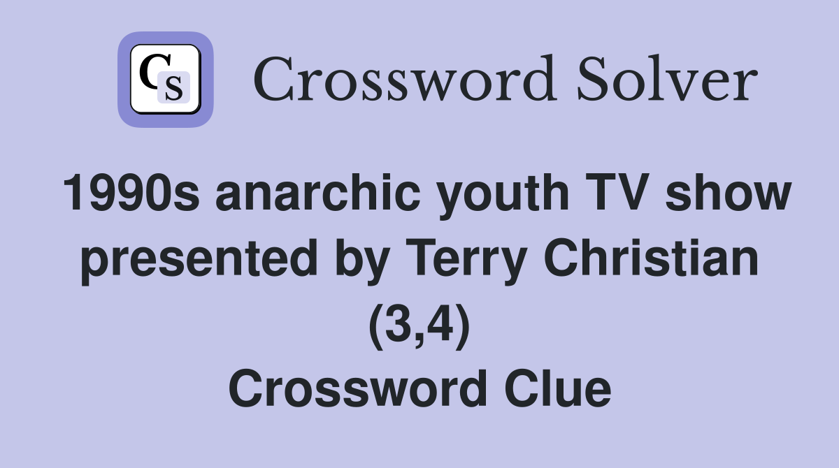 1990s anarchic youth TV show presented by Terry Christian (3,4) Crossword Clue