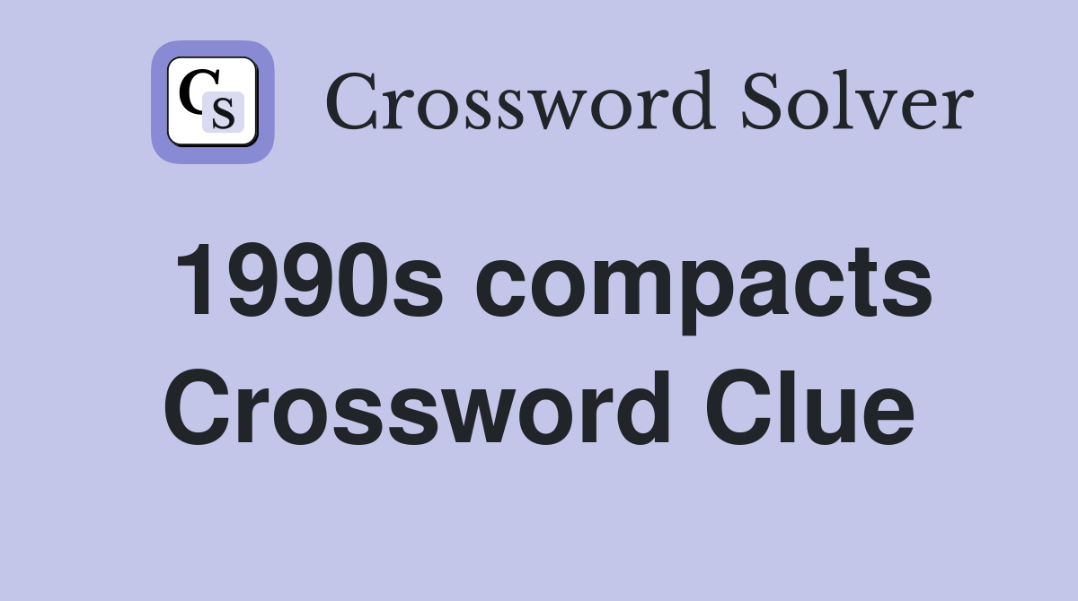 1990s compacts Crossword Clue