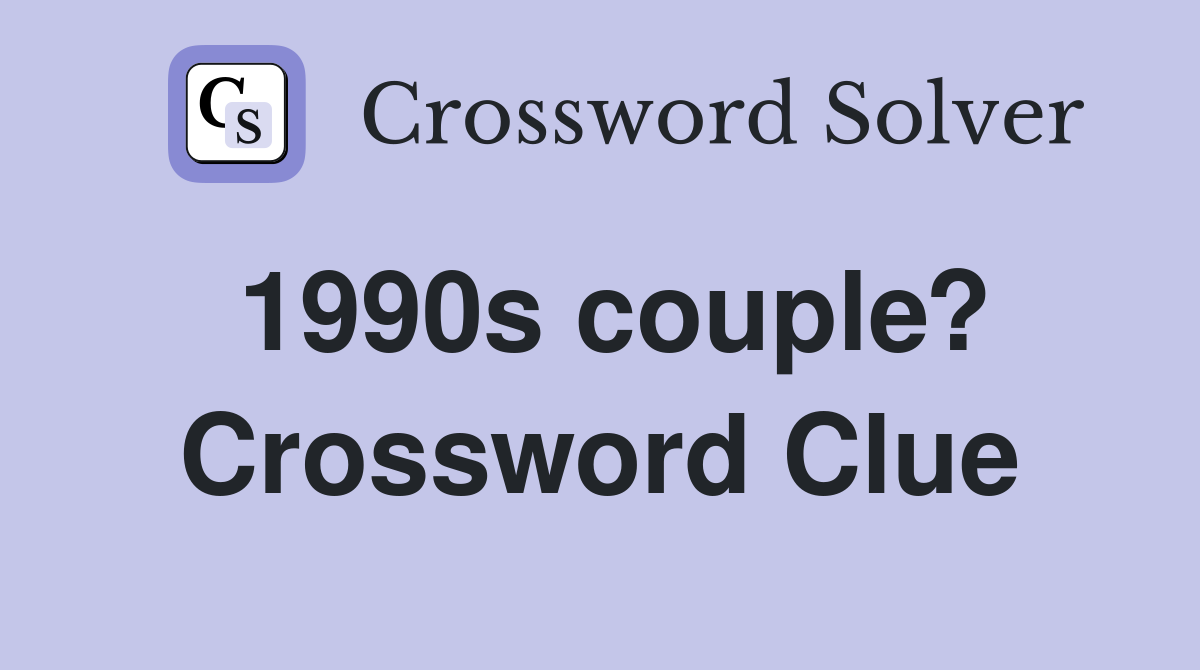1990s couple? Crossword Clue
