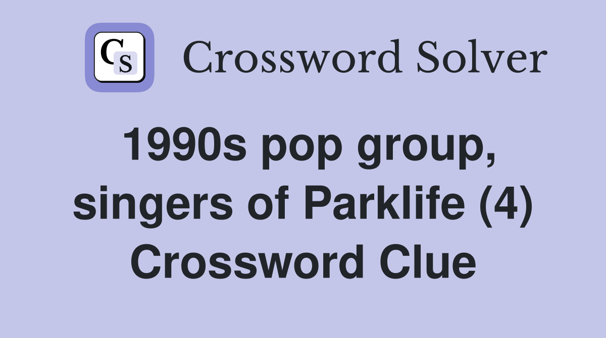 1990s pop group, singers of Parklife (4) Crossword Clue
