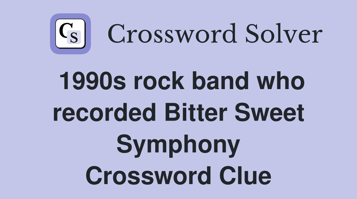 1990s rock band who recorded Bitter Sweet Symphony Crossword Clue