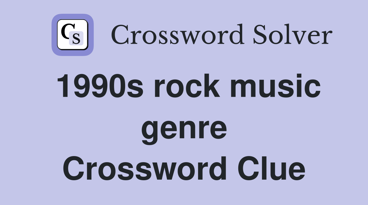 1990s rock music genre Crossword Clue