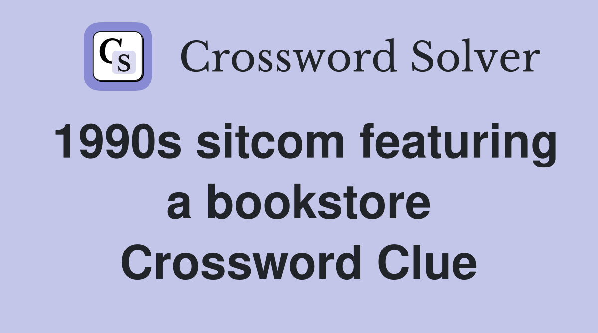 1990s sitcom featuring a bookstore Crossword Clue
