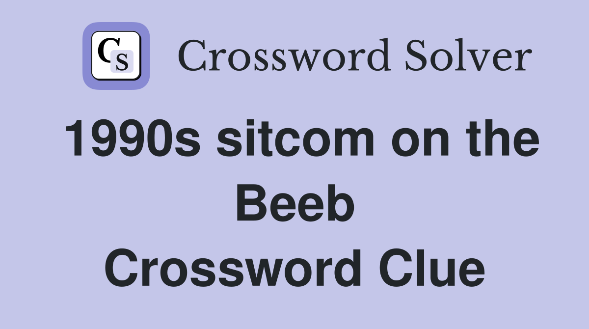 1990s sitcom on the Beeb Crossword Clue