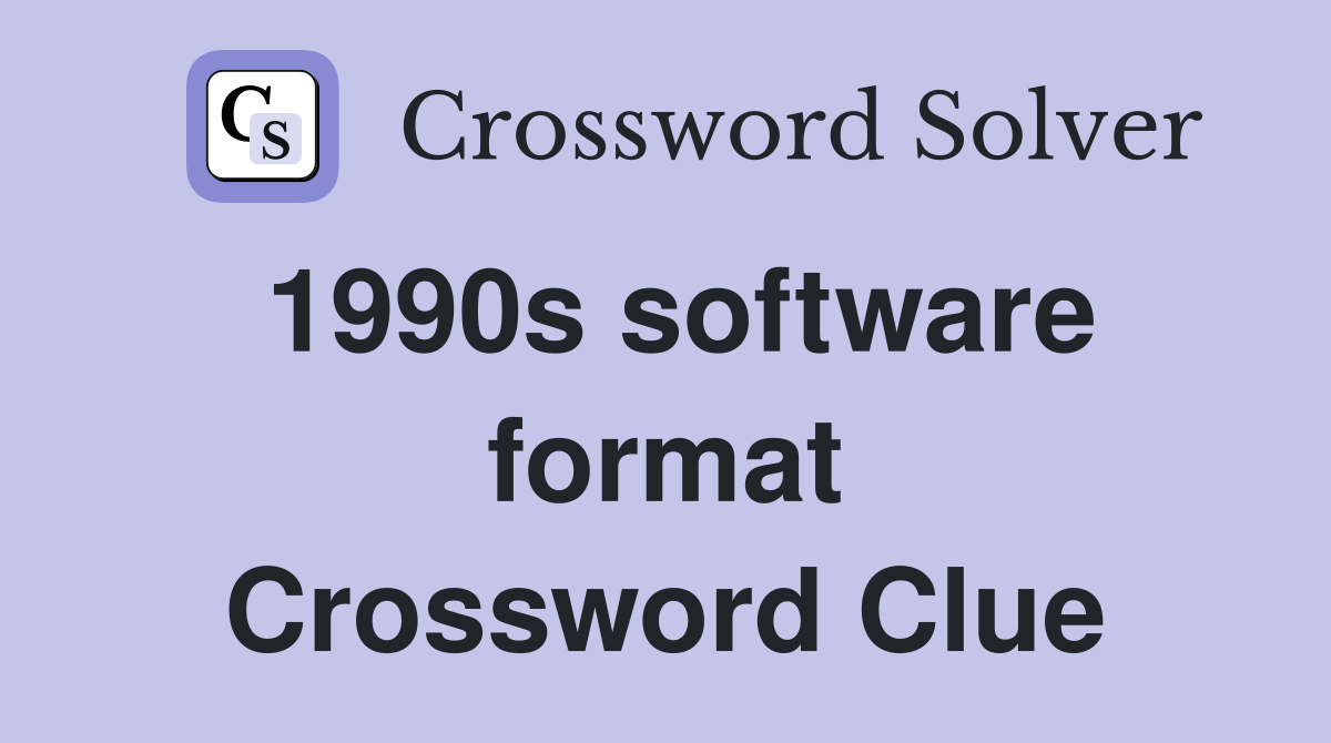 1990s software format Crossword Clue