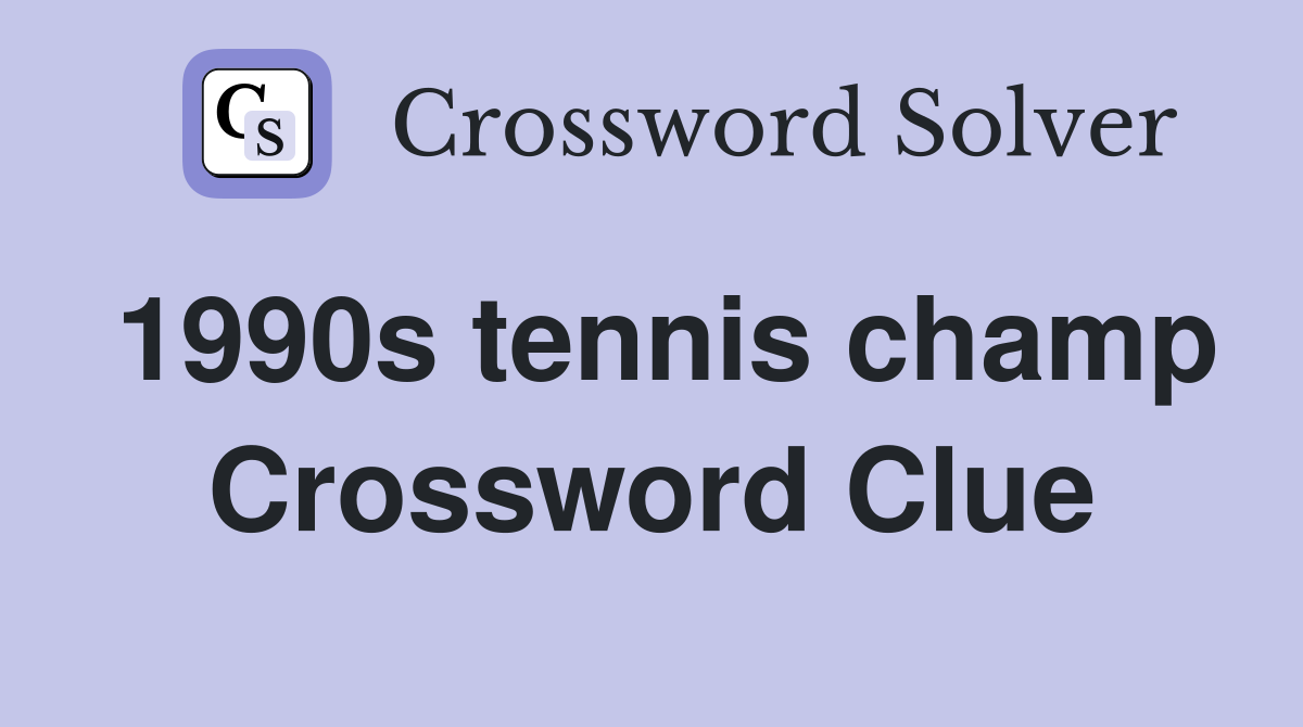 1990s tennis champ Crossword Clue