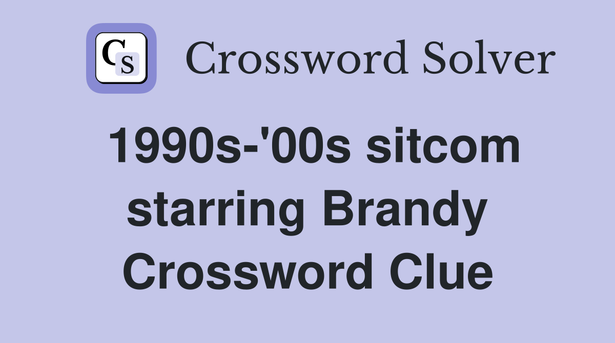 1990s-'00s sitcom starring Brandy Crossword Clue