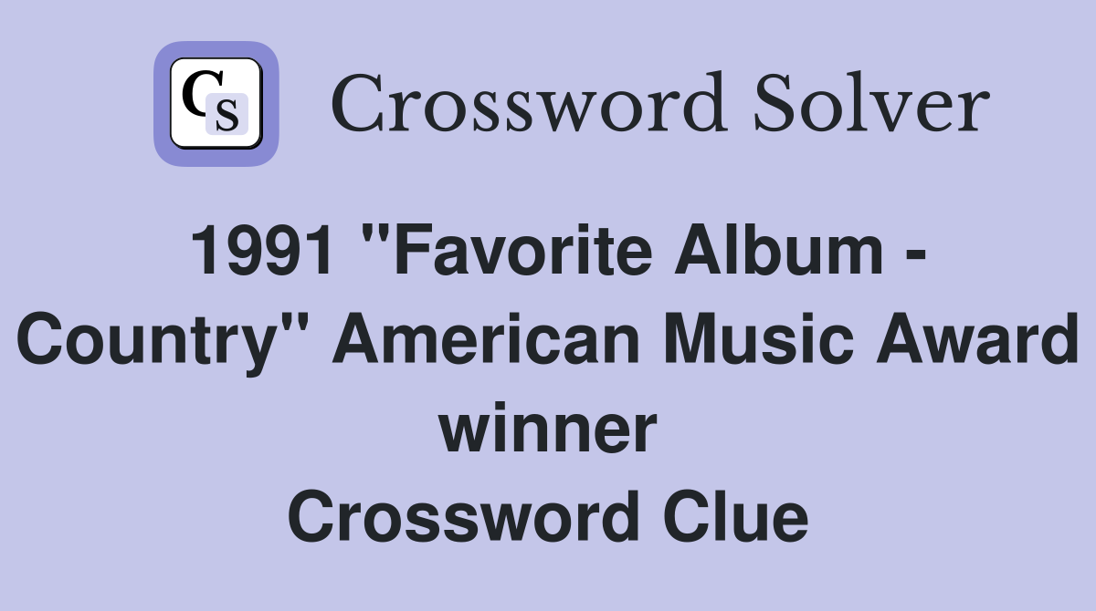 1991 "Favorite Album - Country" American Music Award winner Crossword Clue