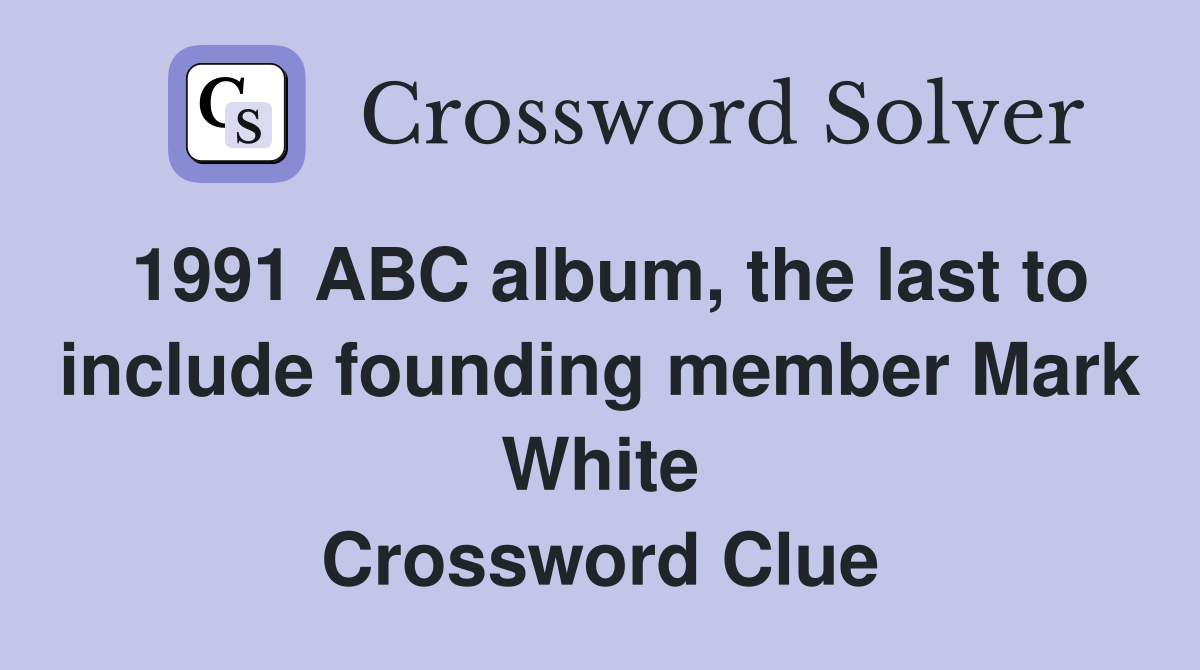1991 ABC album, the last to include founding member Mark White Crossword Clue