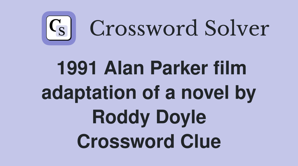 1991 Alan Parker film adaptation of a novel by Roddy Doyle Crossword Clue