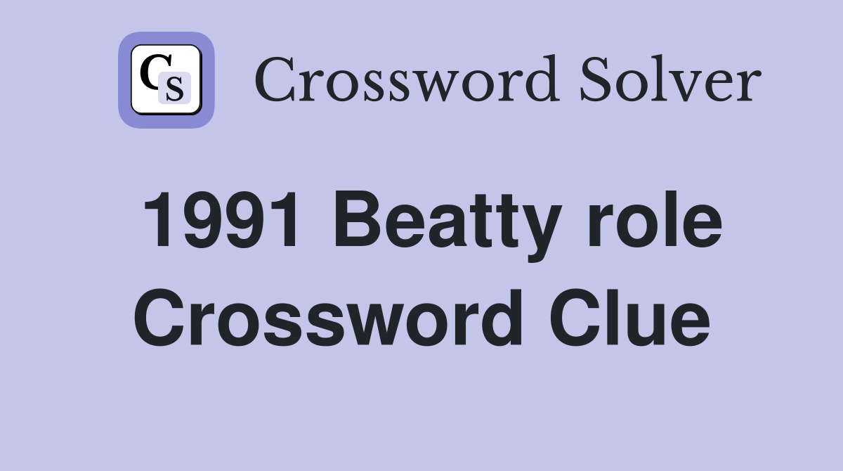 1991 Beatty role Crossword Clue