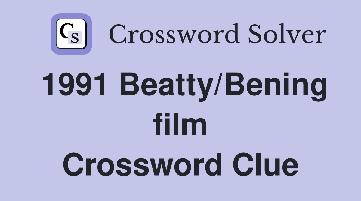 1991 Beatty/Bening film Crossword Clue