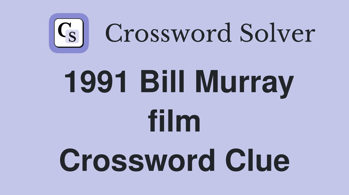 1991 Bill Murray film Crossword Clue