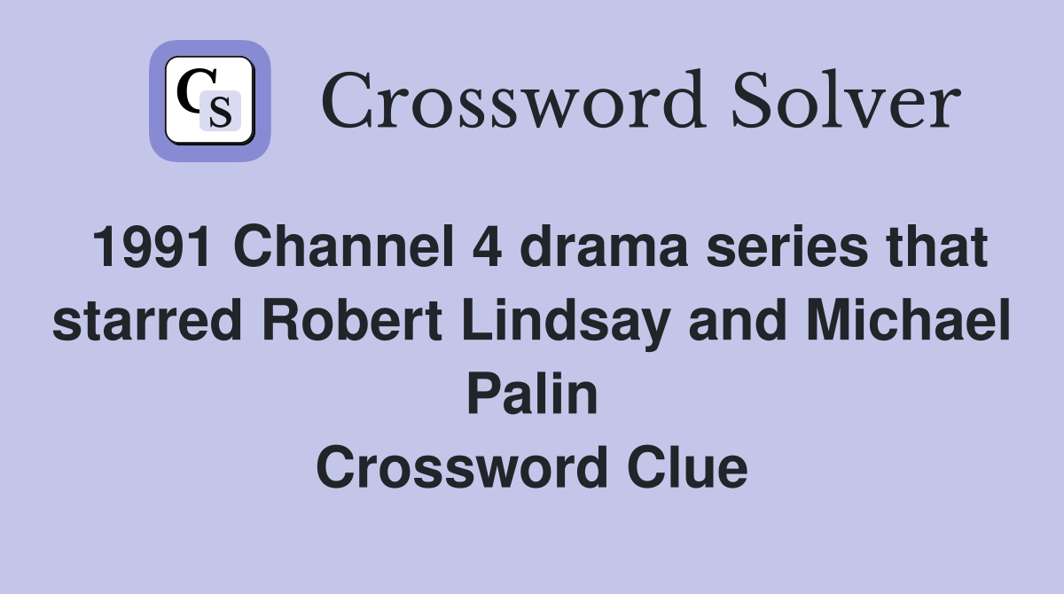 1991 Channel 4 drama series that starred Robert Lindsay and Michael Palin Crossword Clue
