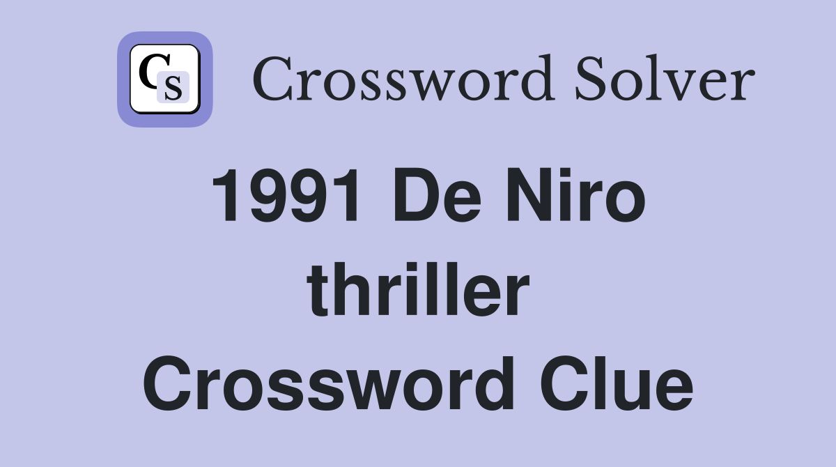 1991 De Niro thriller Crossword Clue