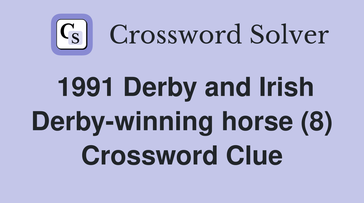 1991 Derby and Irish Derby-winning horse (8) Crossword Clue