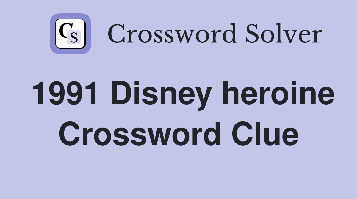 1991 Disney heroine Crossword Clue