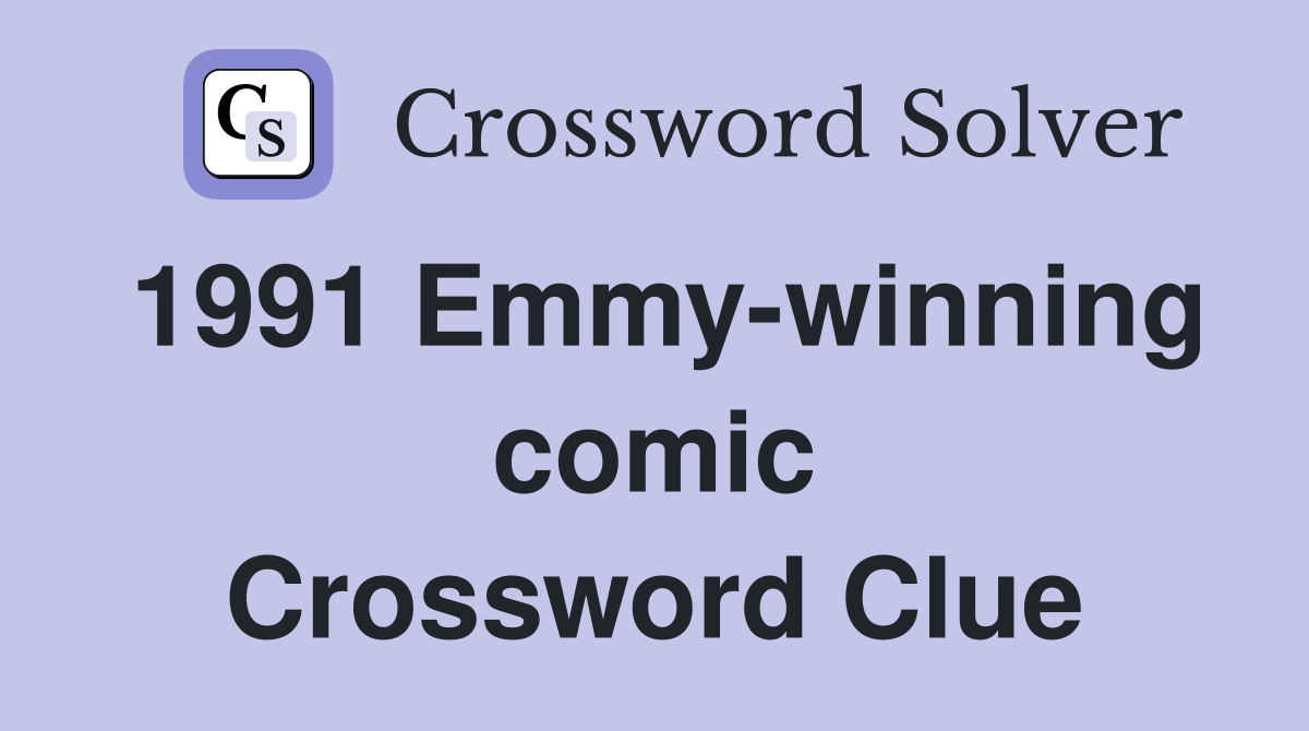 1991 Emmy-winning comic Crossword Clue