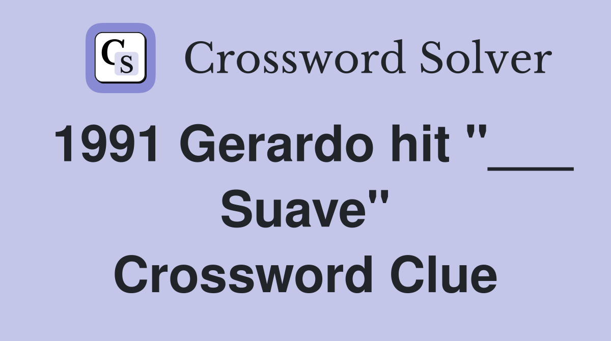 1991 Gerardo hit "___ Suave" Crossword Clue