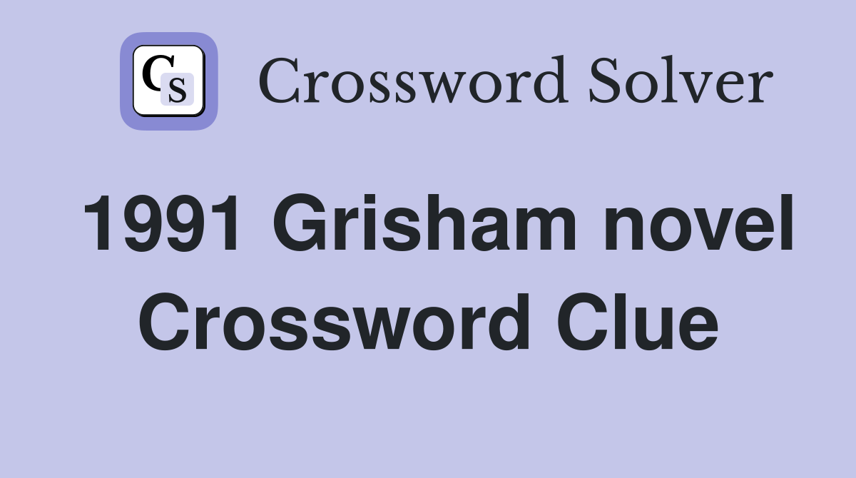 1991 Grisham novel Crossword Clue