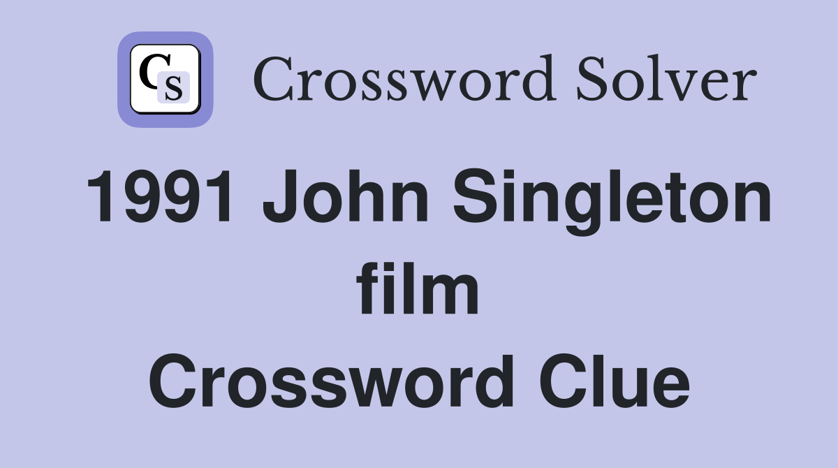 1991 John Singleton film Crossword Clue