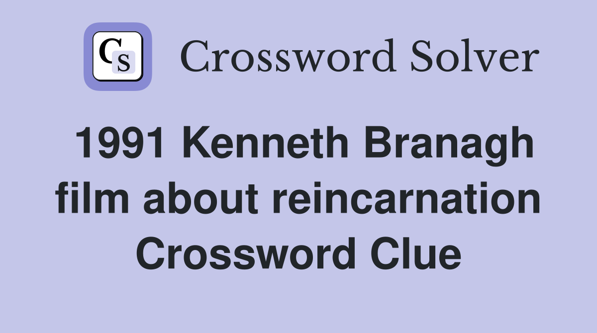 1991 Kenneth Branagh film about reincarnation Crossword Clue