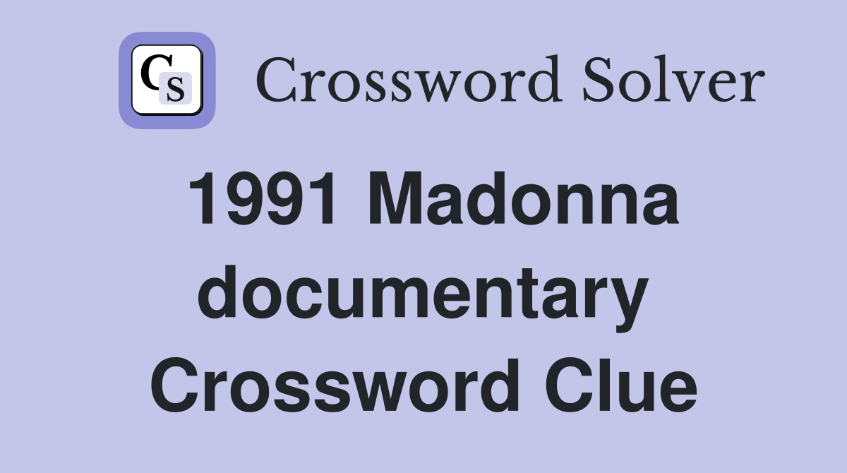 1991 Madonna documentary Crossword Clue