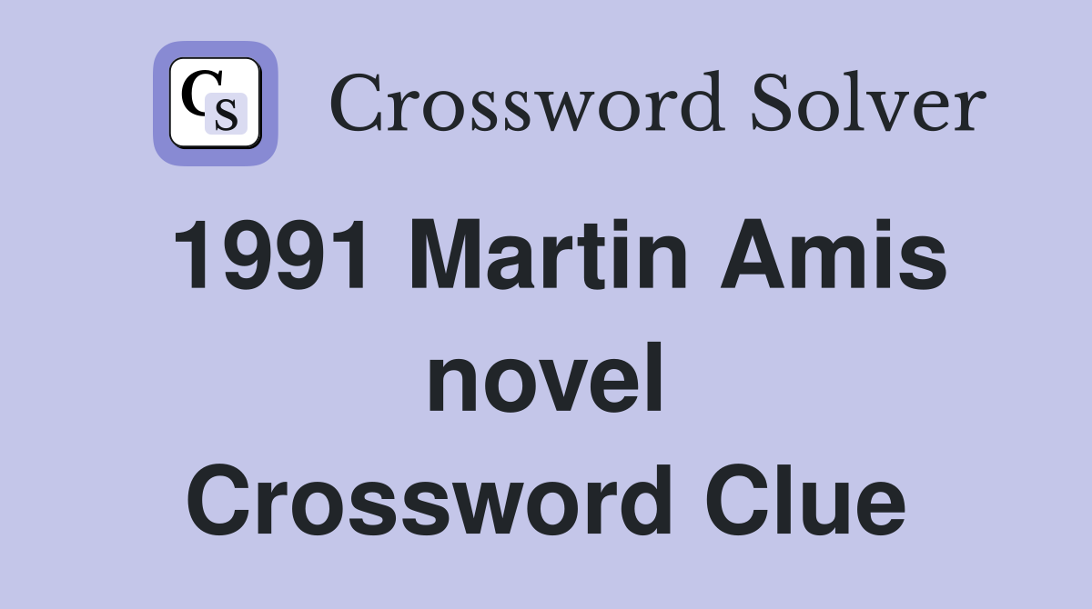 1991 Martin Amis novel Crossword Clue