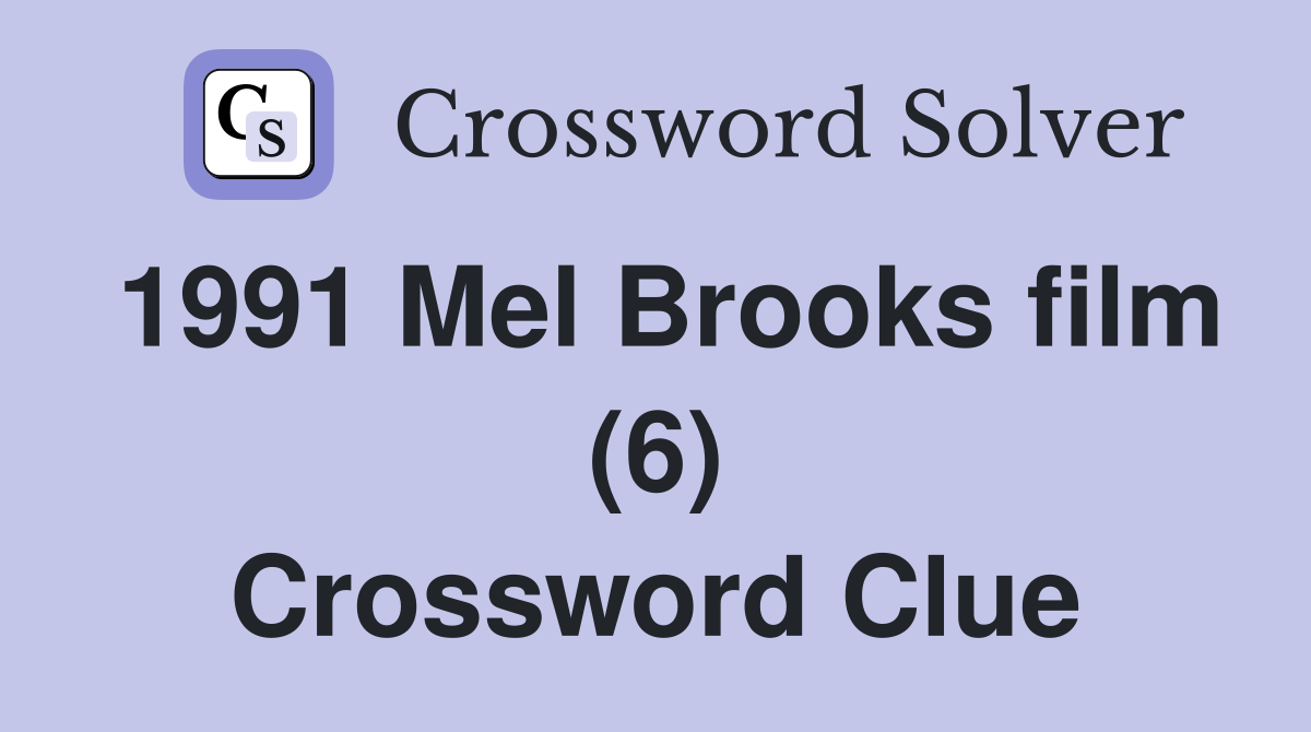1991 Mel Brooks film (6) Crossword Clue