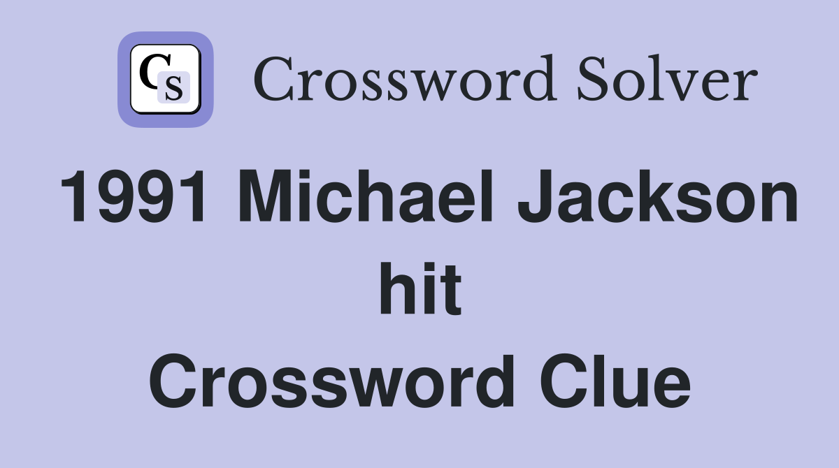 1991 Michael Jackson hit Crossword Clue