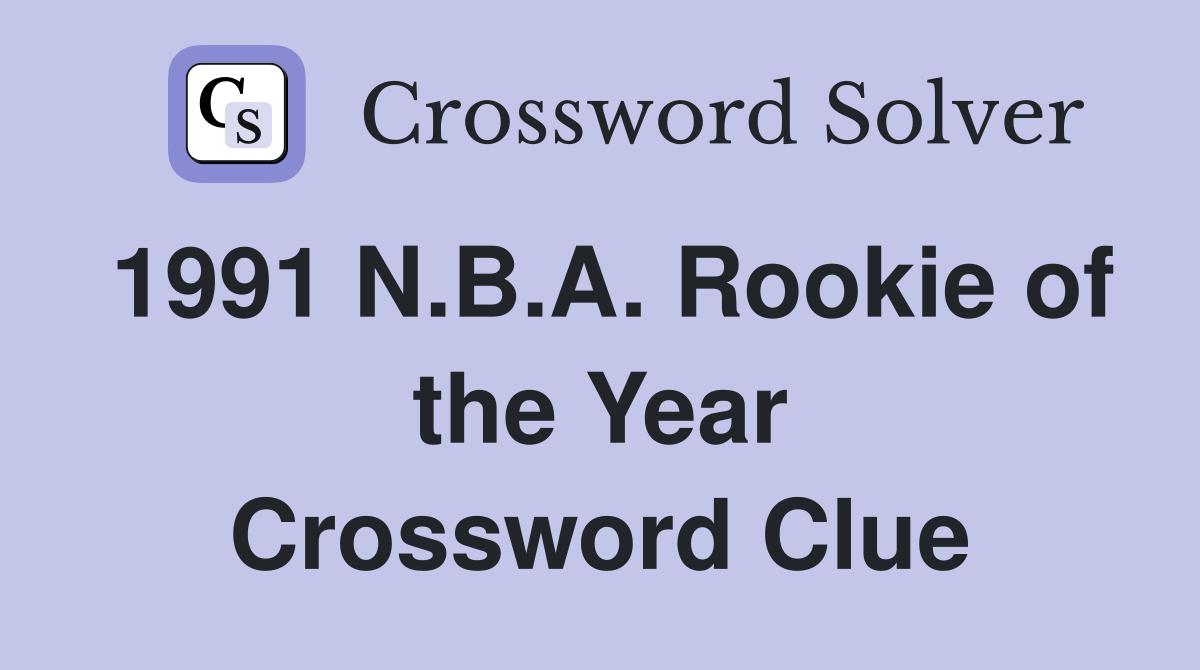 1991 N.B.A. Rookie of the Year Crossword Clue