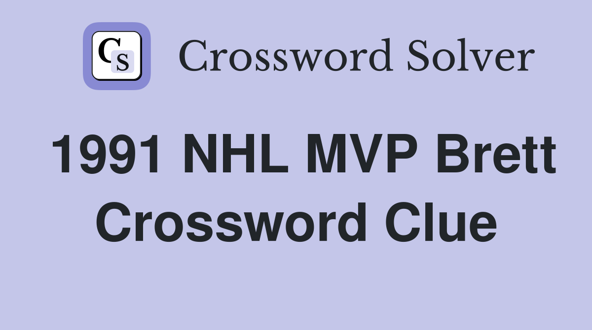 1991 NHL MVP Brett Crossword Clue