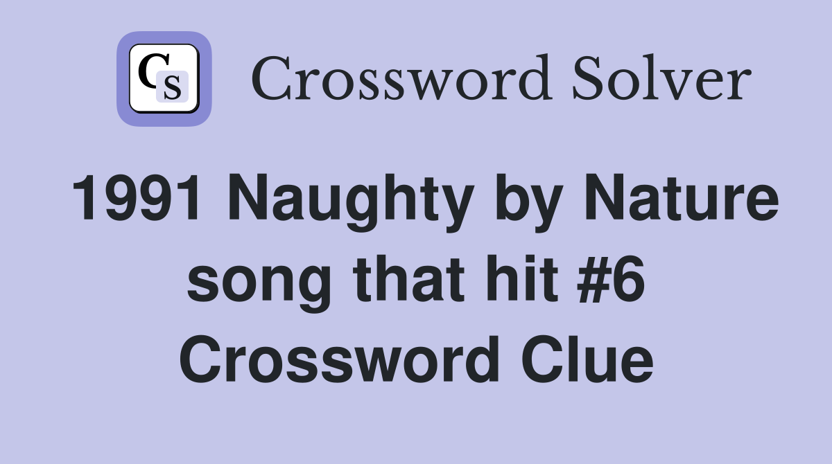 1991 Naughty by Nature song that hit #6 Crossword Clue
