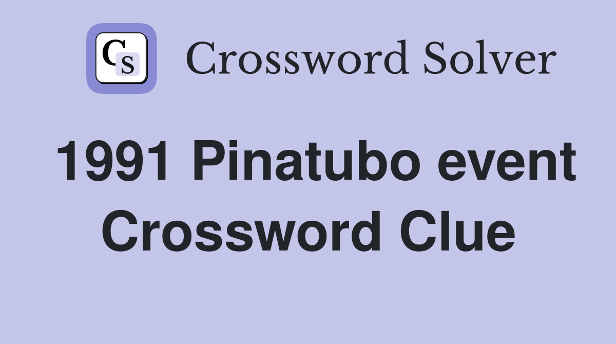 1991 Pinatubo event Crossword Clue