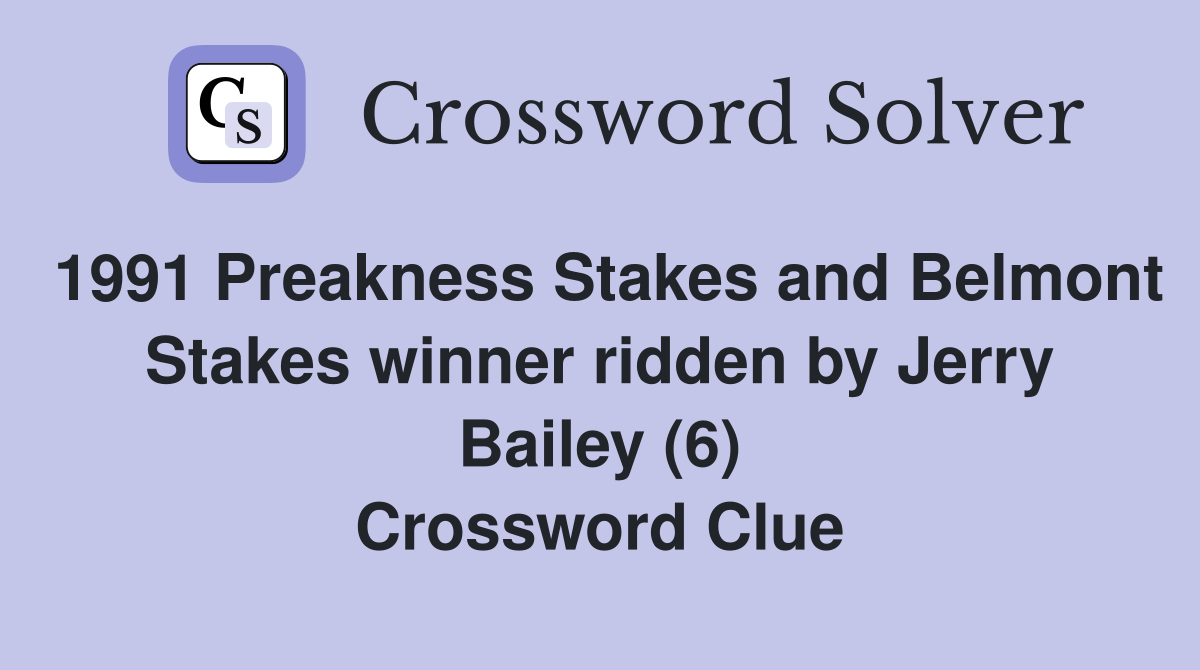 1991 Preakness Stakes and Belmont Stakes winner ridden by Jerry Bailey (6) Crossword Clue