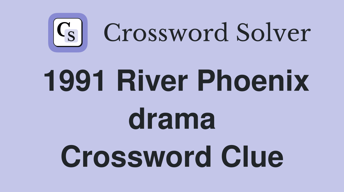 1991 River Phoenix drama Crossword Clue
