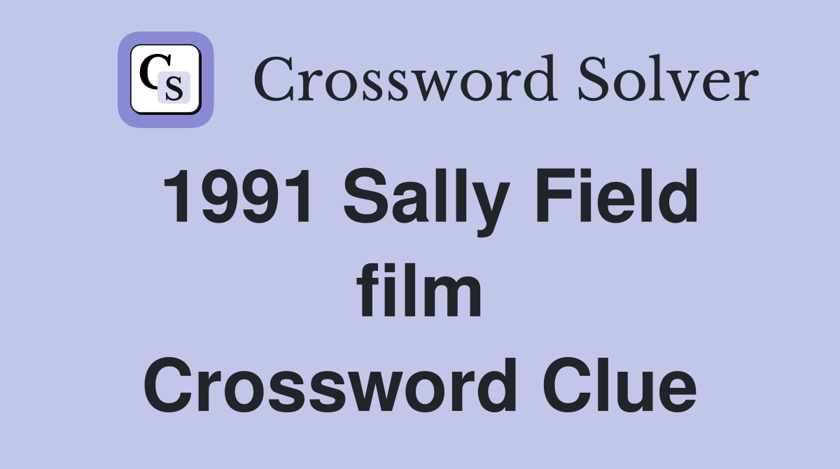 1991 Sally Field film Crossword Clue