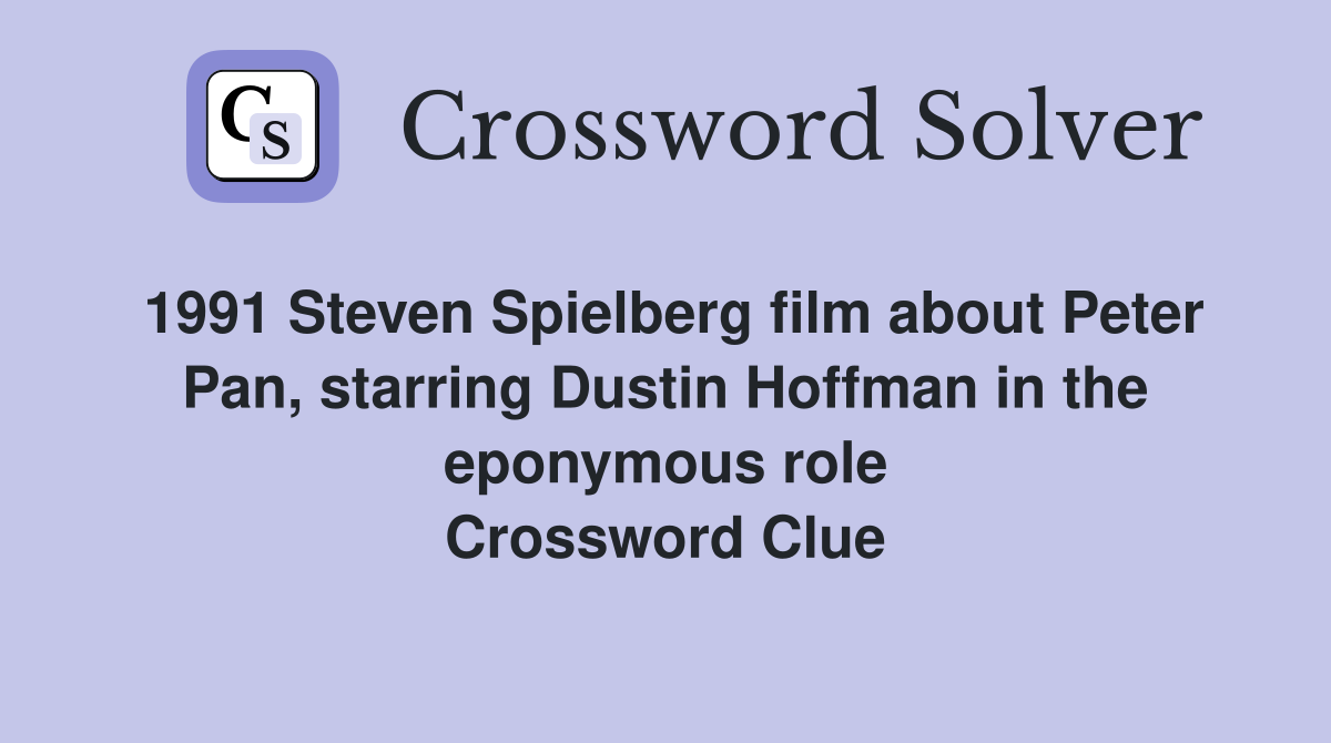 1991 Steven Spielberg film about Peter Pan, starring Dustin Hoffman in the eponymous role Crossword Clue