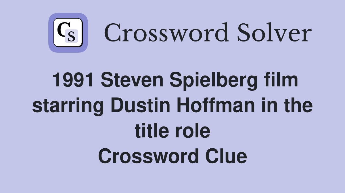 1991 Steven Spielberg film starring Dustin Hoffman in the title role Crossword Clue